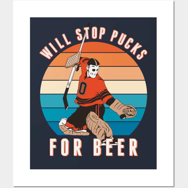 Will Stop Pucks for Beer Wall Art by ranxerox79